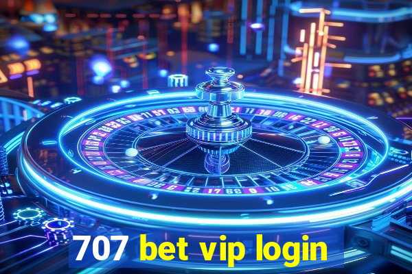 707 bet vip login